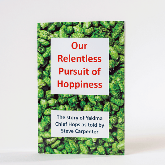 Our Relentless Pursuit of Hoppiness - By Steve Carpenter